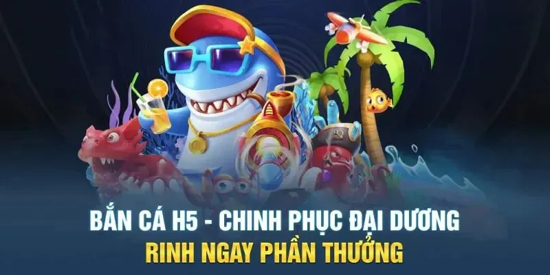 Kinh nghiệm chinh phục đại dương H5 thành công